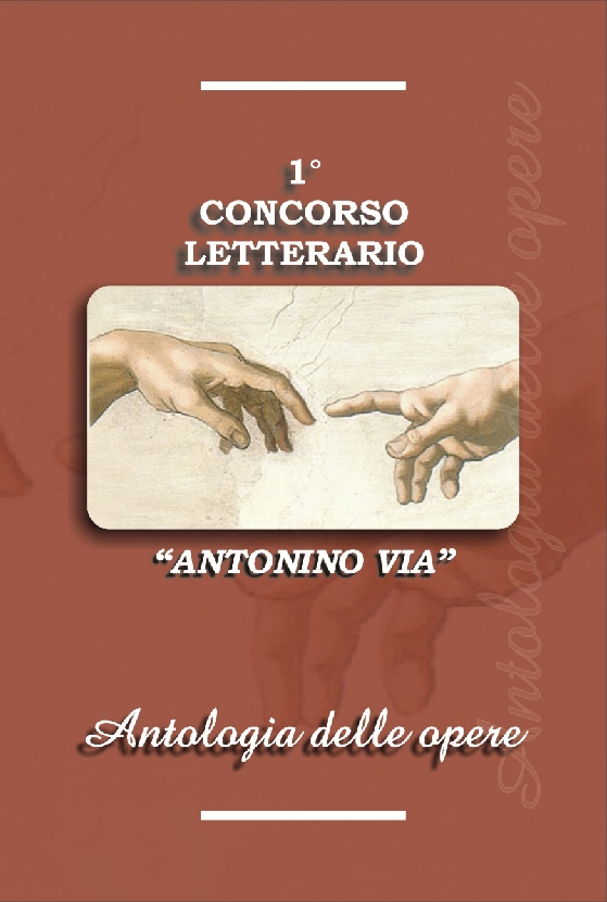 La copertina dell'Antologia «1° Premio Letterario - Antonino Via»